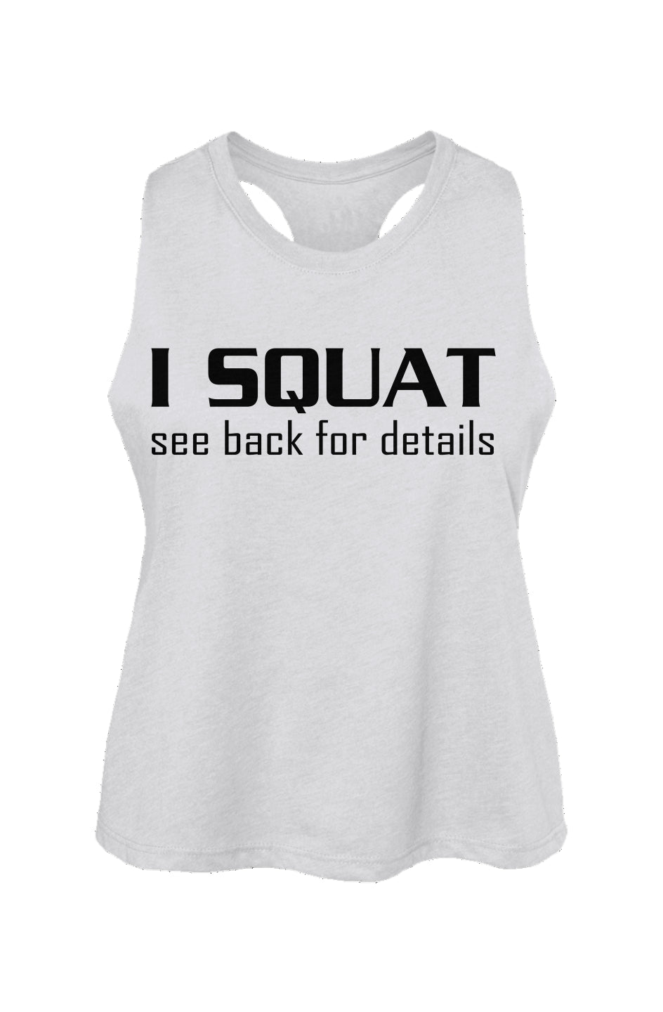 I Squat Racerback Cropped Tank